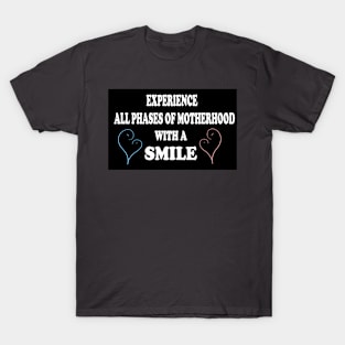 Experience all phases of motherhood with a smile T-Shirt